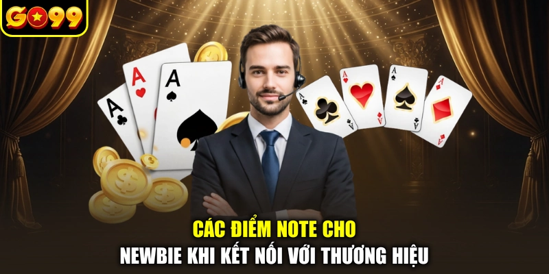 Các điểm note cho newbie khi kết nối với thương hiệu