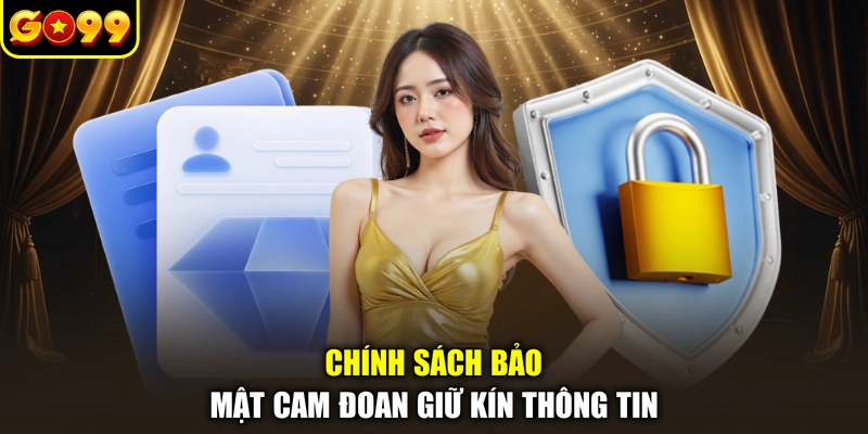 Chính sách bảo mật cam đoan giữ kín thông tin